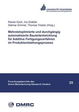 Abbildung von Koch / Gräßler | Mehrzieloptimierte und durchgängig automatisierte Bauteilentwicklung für Additive Fertigungsverfahren im Produktentstehungsprozess | 1. Auflage | 2021 | beck-shop.de