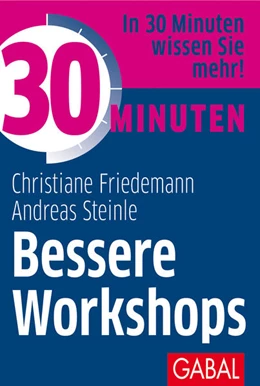 Abbildung von Friedemann / Steinle | 30 Minuten Bessere Workshops | 1. Auflage | 2021 | beck-shop.de