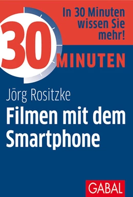 Abbildung von Rositzke | 30 Minuten Filmen mit dem Smartphone | 1. Auflage | 2021 | beck-shop.de