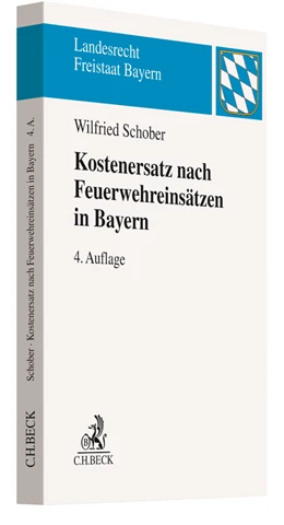 Abbildung von Schober | Kostenersatz nach Feuerwehreinsätzen in Bayern | 4. Auflage | 2021 | beck-shop.de