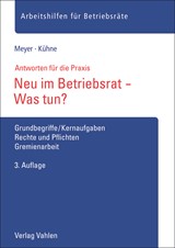 Abbildung von Meyer / Kühne | Neu im Betriebsrat - Was tun? - Grundbegriffe/Kernaufgaben, Rechte und Pflichten, Gremienarbeit | 3. Auflage | 2021 | beck-shop.de