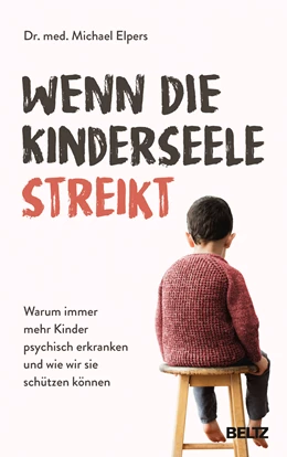 Abbildung von Elpers | Wenn die Kinderseele streikt | 1. Auflage | 2021 | beck-shop.de