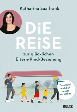 Abbildung von Saalfrank | Die Reise zur glücklichen Eltern-Kind-Beziehung | 1. Auflage | 2021 | beck-shop.de