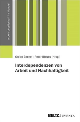 Abbildung von Becke / Bleses | Interdependenzen von Arbeit und Nachhaltigkeit | 1. Auflage | 2021 | beck-shop.de