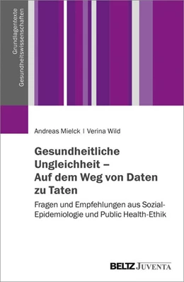 Abbildung von Mielck / Wild | Gesundheitliche Ungleichheit - Auf dem Weg von Daten zu Taten | 1. Auflage | 2021 | beck-shop.de