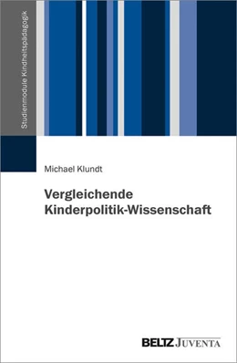 Abbildung von Klundt | Vergleichende Kinderpolitik-Wissenschaft | 1. Auflage | 2022 | beck-shop.de