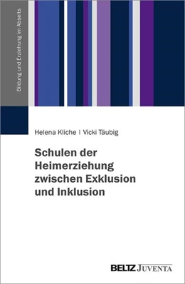 Abbildung von Kliche / Täubig | Schulen der Heimerziehung zwischen Exklusion und Inklusion | 1. Auflage | 2023 | beck-shop.de