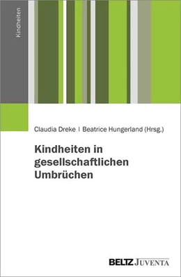 Abbildung von Dreke / Hungerland | Kindheit in gesellschaftlichen Umbrüchen | 1. Auflage | 2022 | beck-shop.de