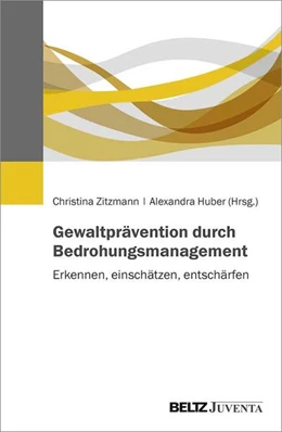 Abbildung von Zitzmann / Huber | Gewaltprävention durch Bedrohungsmanagement | 1. Auflage | 2021 | beck-shop.de