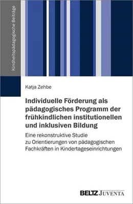 Abbildung von Zehbe | Individuelle Förderung als pädagogisches Programm der frühkindlichen institutionellen und inklusiven Bildung | 1. Auflage | 2021 | beck-shop.de