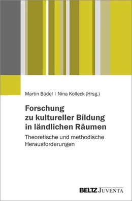 Abbildung von Büdel / Kolleck | Forschung zu kultureller Bildung in ländlichen Räumen | 1. Auflage | 2022 | beck-shop.de