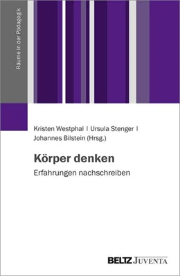 Abbildung von Westphal / Stenger | Körper denken. Erfahrungen nachschreiben | 1. Auflage | 2021 | beck-shop.de