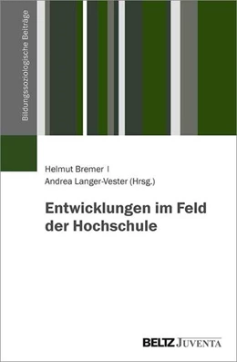 Abbildung von Bremer / Lange-Vester | Entwicklungen im Feld der Hochschule | 1. Auflage | 2021 | beck-shop.de
