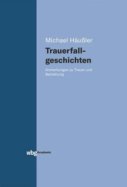 Abbildung von Häußler | Trauerfallgeschichten | 1. Auflage | 2021 | beck-shop.de
