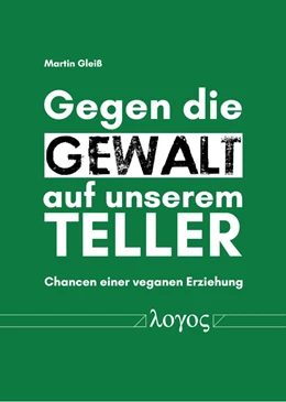 Abbildung von Gleiß | Gegen die Gewalt auf unserem Teller | 1. Auflage | 2021 | beck-shop.de