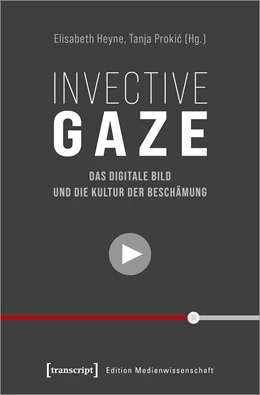Abbildung von Heyne / Prokic | Invective Gaze - Das digitale Bild und die Kultur der Beschämung | 1. Auflage | 2022 | beck-shop.de