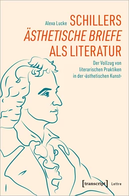Abbildung von Lucke | Schillers »Ästhetische Briefe« als Literatur | 1. Auflage | 2021 | beck-shop.de