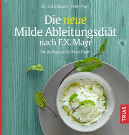 Abbildung von Rauch / Mayr | Die neue Milde Ableitungsdiät nach F.X. Mayr | 19. Auflage | 2021 | beck-shop.de