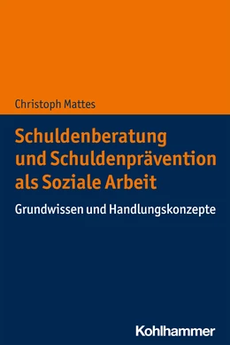 Abbildung von Mattes | Schuldenberatung und Schuldenprävention als Soziale Arbeit | 1. Auflage | 2021 | beck-shop.de