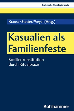 Abbildung von Krause / Stetter | Kasualien als Familienfeste | 1. Auflage | 2022 | beck-shop.de