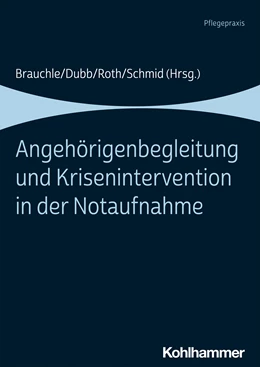 Abbildung von Brauchle / Dubb | Angehörigenbegleitung und Krisenintervention in der Notaufnahme | 1. Auflage | 2021 | beck-shop.de