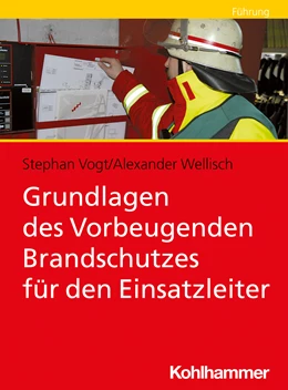 Abbildung von Vogt / Wellisch | Grundlagen des Vorbeugenden Brandschutzes für den Einsatzleiter | 1. Auflage | 2024 | beck-shop.de