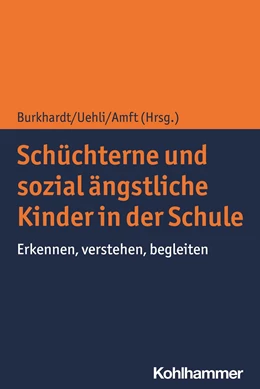 Abbildung von Burkhardt / Uehli | Schüchterne und sozial ängstliche Kinder in der Schule | 1. Auflage | 2021 | beck-shop.de