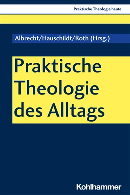 Abbildung von Roth / Albrecht | Praktische Theologie des Alltags | 1. Auflage | 2023 | beck-shop.de