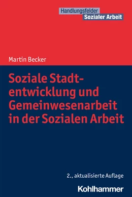 Abbildung von Becker | Soziale Stadtentwicklung und Gemeinwesenarbeit in der Sozialen Arbeit | 2. Auflage | 2021 | beck-shop.de
