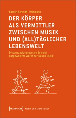 Abbildung von Schmitt-Weidmann | Der Körper als Vermittler zwischen Musik und (all)täglicher Lebenswelt | 1. Auflage | 2021 | beck-shop.de