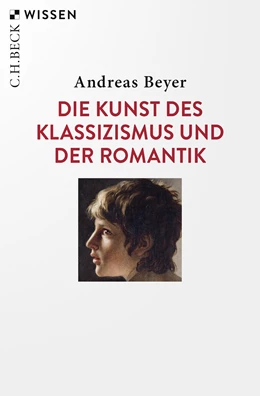 Abbildung von Beyer, Andreas | Die Kunst des Klassizismus und der Romantik | 2. Auflage | 2021 | 2558 | beck-shop.de