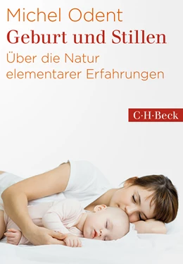 Abbildung von Odent, Michel | Geburt und Stillen | 6. Auflage | 2021 | 1028 | beck-shop.de