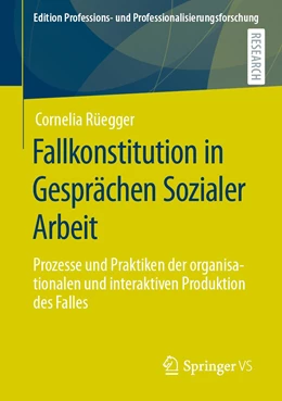Abbildung von Rüegger | Fallkonstitution in Gesprächen Sozialer Arbeit | 1. Auflage | 2021 | 13 | beck-shop.de