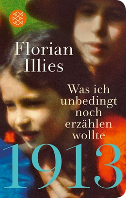 Abbildung von Illies | 1913 - Was ich unbedingt noch erzählen wollte | 1. Auflage | 2021 | beck-shop.de