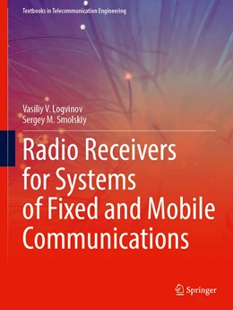 Abbildung von Logvinov / Smolskiy | Radio Receivers for Systems of Fixed and Mobile Communications | 1. Auflage | 2022 | beck-shop.de