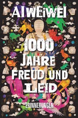 Abbildung von Ai Weiwei | 1000 Jahre Freud und Leid | 1. Auflage | 2021 | beck-shop.de