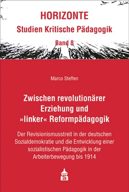Abbildung von Steffen | Zwischen revolutionärer Erziehung und >linker< Reformpädagogik | 1. Auflage | 2021 | beck-shop.de