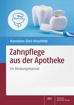 Abbildung von Eitel-Hirschfeld | Zahnpflege aus der Apotheke | 1. Auflage | 2021 | beck-shop.de