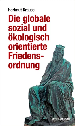 Abbildung von Krause | Die globale sozial und ökologisch orientierte Friedensordnung | 1. Auflage | 2022 | beck-shop.de