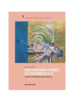 Abbildung von Schorb | Revisionen eines Schiffbruchs - Martin Kippenbergers Medusa | 1. Auflage | 2021 | 8 | beck-shop.de
