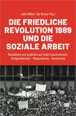 Abbildung von Wéber / Brauer | Die Friedliche Revolution 1989 und die Soziale Arbeit | 1. Auflage | 2021 | beck-shop.de