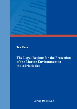 Abbildung von Knez | The Legal Regime for the Protection of the Marine Environment in the Adriatic Sea | 1. Auflage | 2021 | 179 | beck-shop.de