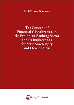 Abbildung von Temesgen | The Concept of Financial Globalization in the Ethiopian Banking Sector and its Implications for State Sovereignty and Development | 1. Auflage | 2021 | 180 | beck-shop.de