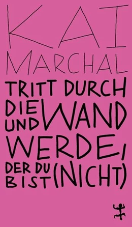 Abbildung von Marchal | Tritt durch die Wand und werde, der du (nicht) bist | 1. Auflage | 2021 | beck-shop.de