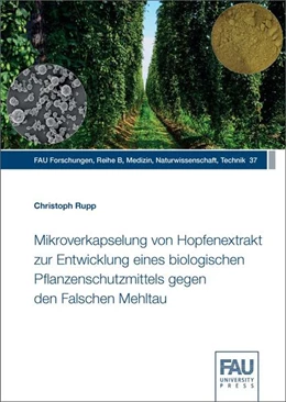 Abbildung von Rupp | Mikroverkapselung von Hopfenextrakt zur Entwicklung eines biologischen Pflanzenschutzmittels gegen den Falschen Mehltau | 1. Auflage | 2021 | beck-shop.de