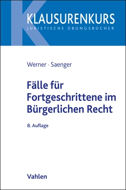 Abbildung von Werner / Saenger | Fälle für Fortgeschrittene im Bürgerlichen Recht | 8. Auflage | 2023 | beck-shop.de