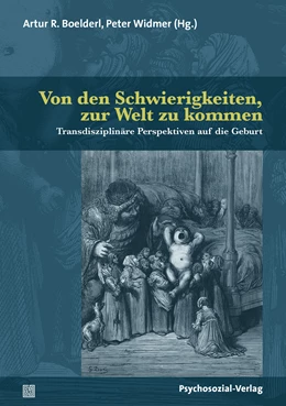 Abbildung von Boelderl / Widmer | Von den Schwierigkeiten, zur Welt zu kommen | 1. Auflage | 2021 | beck-shop.de