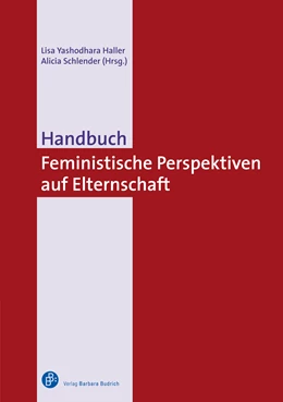 Abbildung von Haller / Schlender | Handbuch Feministische Perspektiven auf Elternschaft | 1. Auflage | 2021 | beck-shop.de