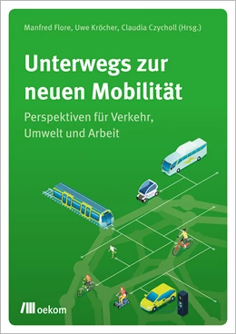 Abbildung von Flore / Kröcher | Unterwegs zur neuen Mobilität | 1. Auflage | 2021 | beck-shop.de