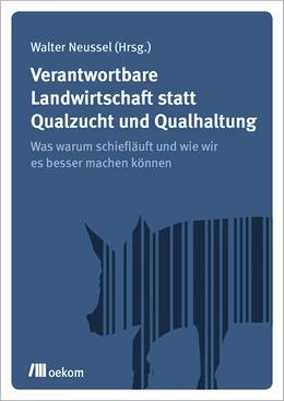 Abbildung von Neussel | Verantwortbare Landwirtschaft statt Qualzucht und Qualhaltung | 1. Auflage | 2021 | beck-shop.de